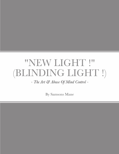 "NEW LIGHT !" ( BLINDING LIGHT ! )