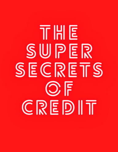 The Super Secrets Of Credit