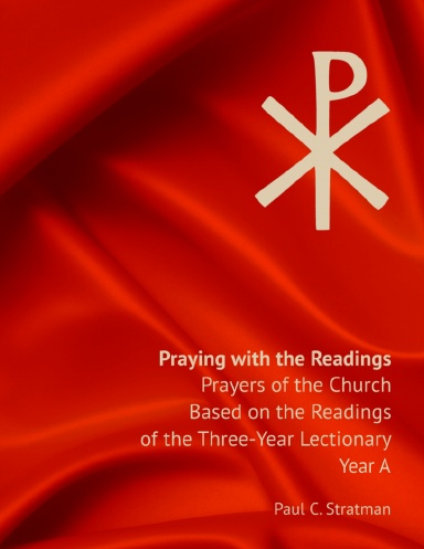 Praying with the Readings: Prayers of the Church Based on the Readings of the Three-Year Lectionary, Year A