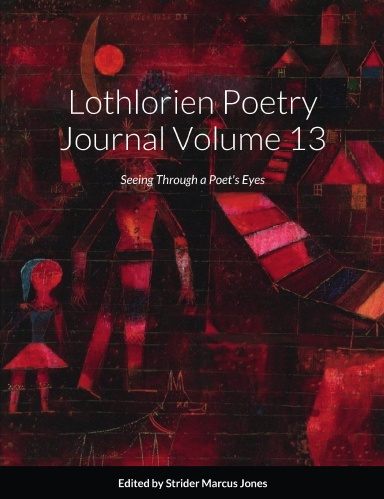 Buy Lothlorien Poetry Journal Volume 13 - Seeing Through a Poet's Eyes