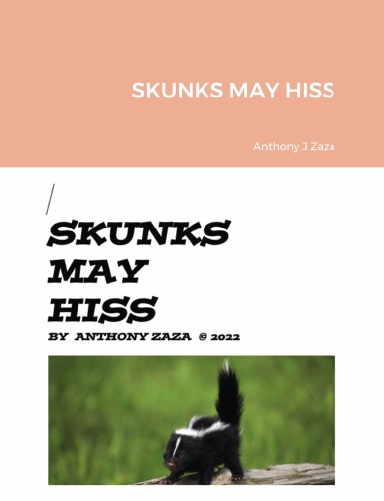 SKUNKS MAY HISS