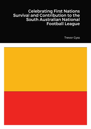Celebrating First Nations Survival and Contribution to the South Australian National Football League