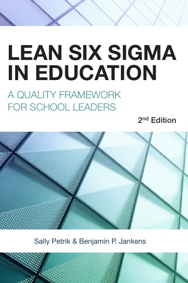 Lean Six Sigma in Education: A Quality Framework for School Leaders, 2nd Edition