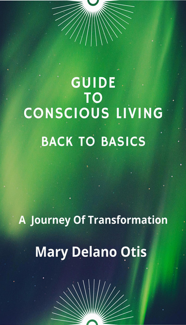Guide To Conscious Living...Back To Basics