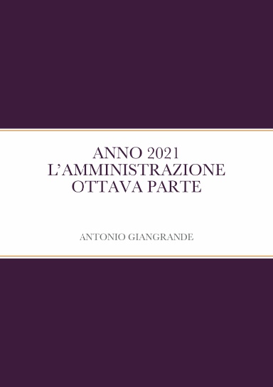 ANNO 2021 L’AMMINISTRAZIONE OTTAVA PARTE
