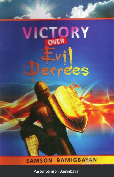 Victory Over Evil Decrees - Paperback - Pastor Samson Bamigbayan