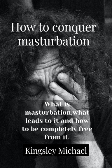 How TO CONQUER MASTURBATION