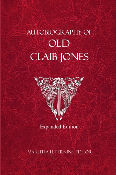 Autobiography of Old Claib Jones - Expanded Edition