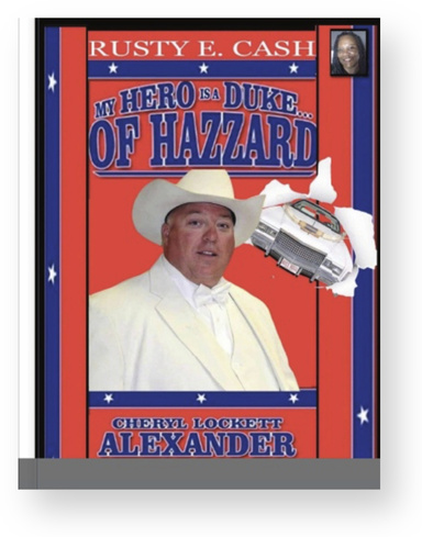 MY HERO IS A DUKE...OF HAZZARD RUSTY E. CASH EDITION