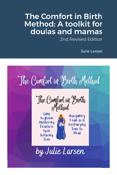 The Comfort in Birth Method: A toolkit for doulas and mamas 2nd Revised Edition