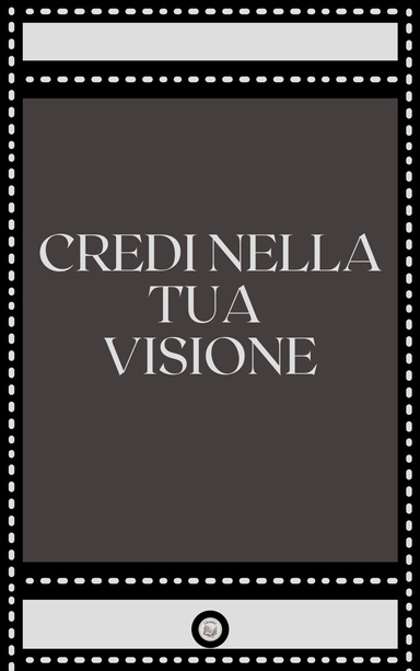 CREDI NELLA TUA VISIONE