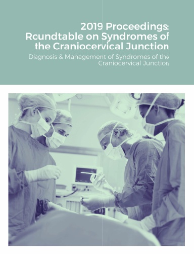 2019 Proceedings: Roundtable on Syndromes of the Craniocervical Junction