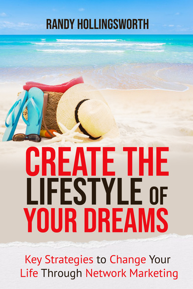 Create The Lifestyle of Your Dreams