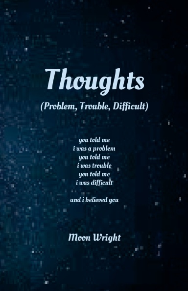 Thoughts (Problem, Trouble, Difficult)