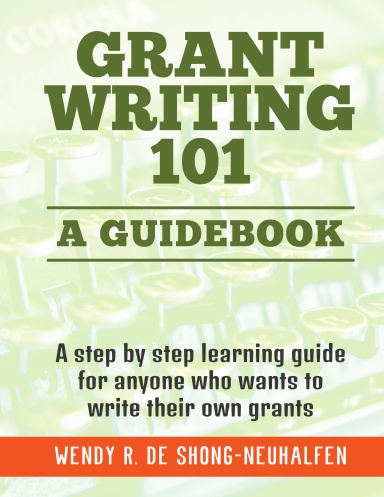 GRANT WRITING 101: THE GUIDEBOOK