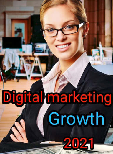 Digital marketing:Growth 2021 for Beginners