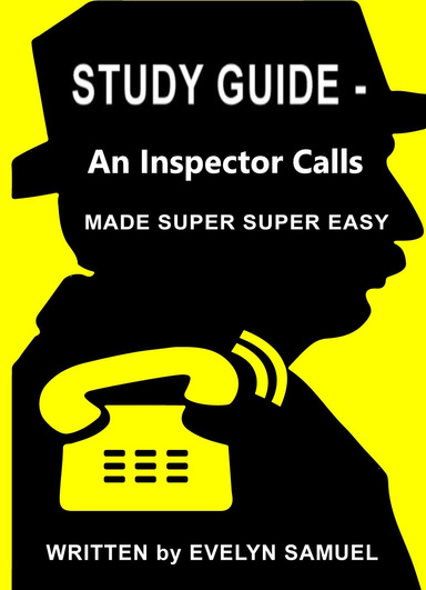STUDY GUIDE - PRIESTLEY’S AN INSPECTOR CALLS