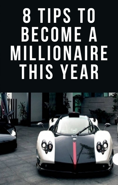8 Tips to Become a Millionaire This Year