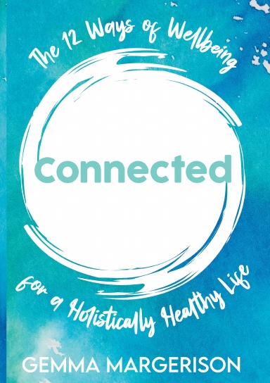 Connected: The 12 Ways of Wellbeing for a Holistically Healthy Life