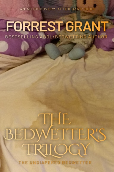 The Bedwetter's Trilogy: the undiapered bedwetter