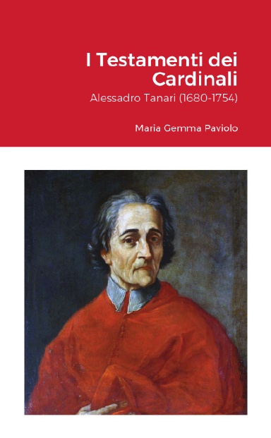 I Testamenti dei Cardinali: Alessadro Tanari (1680-1754)