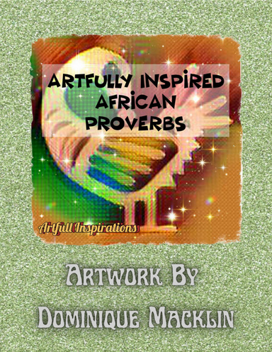 Artfully Inspired African Proverbs
