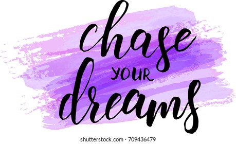 Chase your  dreams