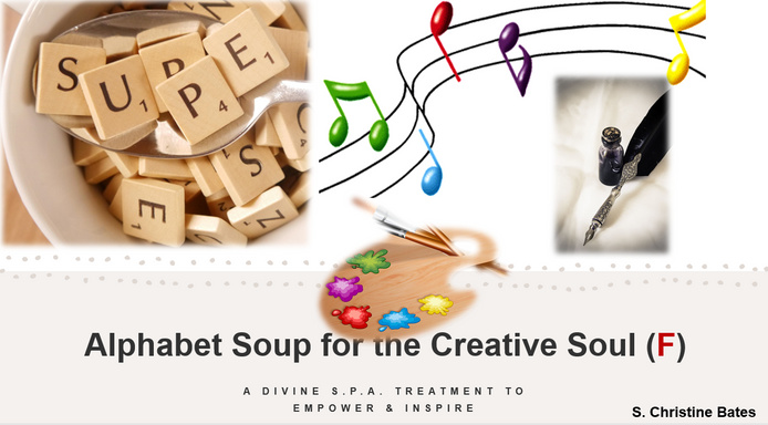 Alphabet Soup for the Creative Soul (F)