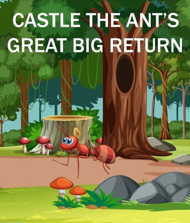 Castle The Ant's Great Big Return