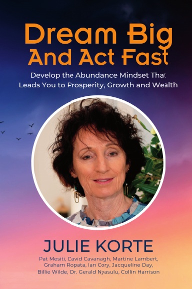 Dream Big And Act Fast: Julie Korte