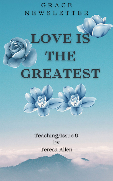 Grace Newsletter: Love is the Greatest-Teaching/Issue 9