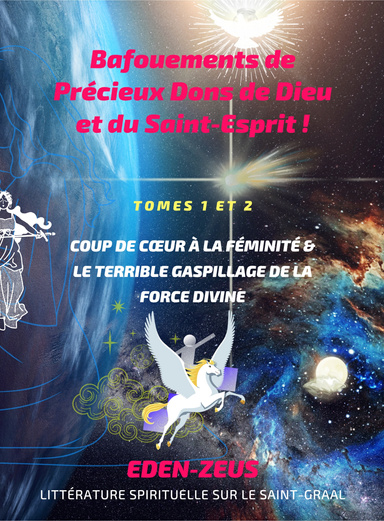 Bafouements des Précieux Dons de Dieu et du Saint-Esprit! : Tomes 1 & 2