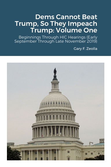 Dems Cannot Beat Trump, So They Impeach Trump: Volume One