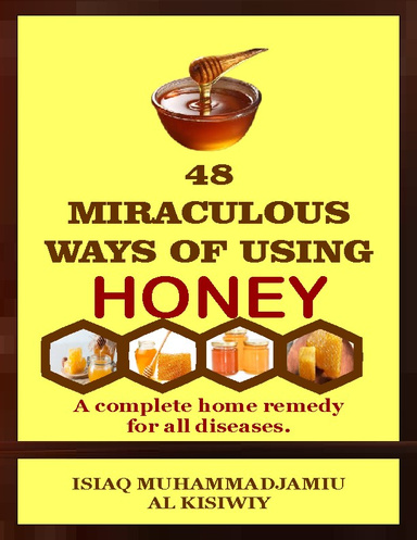 48 MIRACULOUS WAYS OF USING HONEY
