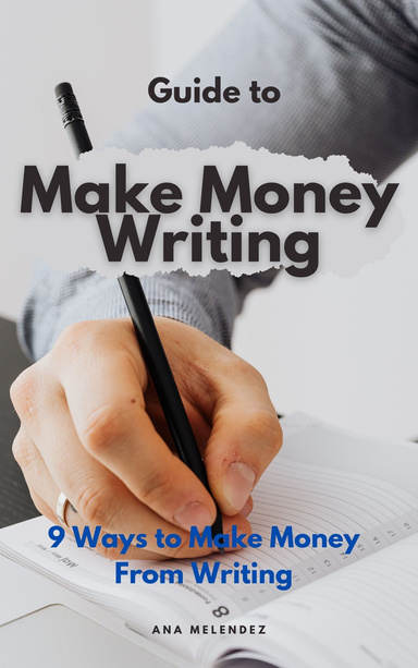 Make a Living with Writing: 9 Different Ways to Earn Money Writing Content.