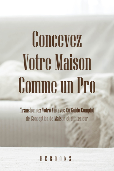 Concevez Votre Maison Comme un Pro