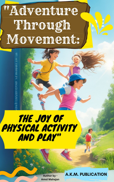 "Adventure Through Movement: The Joy of Physical Activity and Play" Story Book