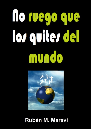 No ruego que los quites del mundo