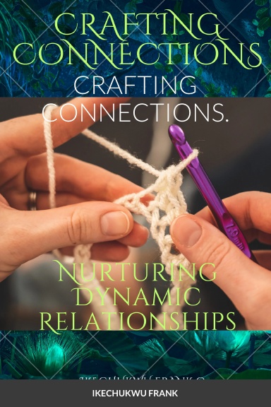 CRAFTING CONNECTIONS.