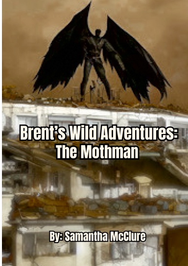 Brent’s Wild Adventures: The Mothman