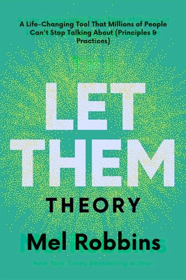 Let Them Theory: A Life-Changing Tool That Millions of People Can't Stop Talking About (Principles & Practices)