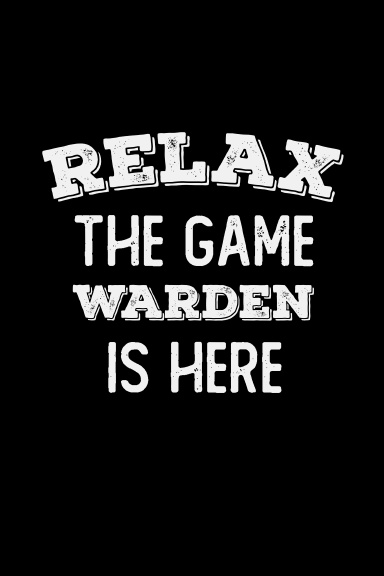 relax the game warden is here notebook