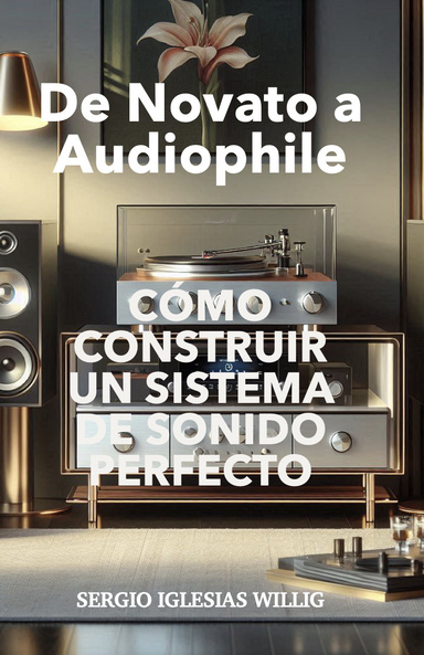Cómo Construir el Sistema de Sonido Perfecto: De Novato a Audiophile