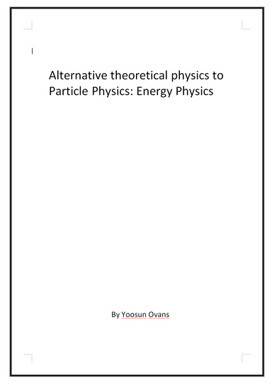 Alternative theoretical physics to Particle Physics: Energy Physics