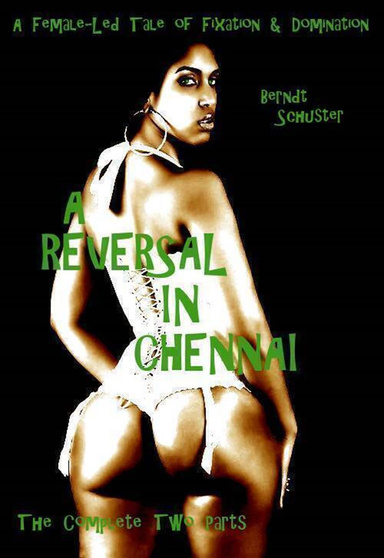 A Reversal in Chennai - The Complete Two Parts