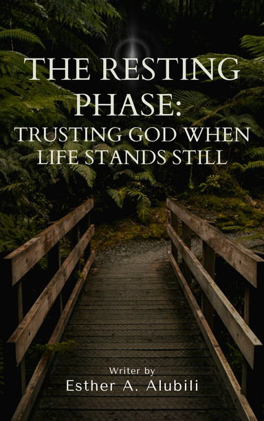 The Resting Phase: Trusting God When Life Stands Still