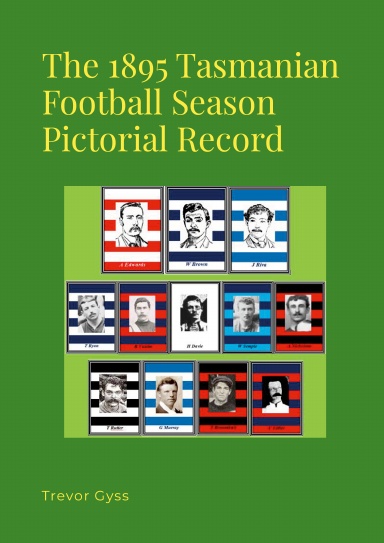 The 1895 Tasmanian Football Season Pictorial Record