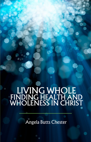 Living Whole Finding Health and Wholeness in Christ