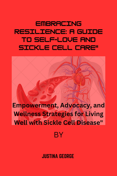 "Embracing Resilience: A Guide to Self-Love and Sickle Cell Care"