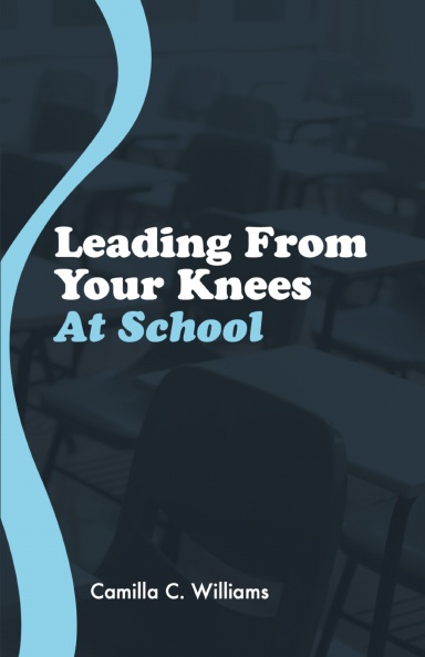 Leading From Your Knees At School